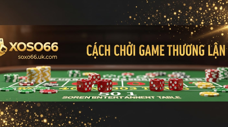 Cách Chơi Tài Xỉu Thắng Lớn