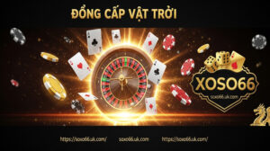 Casino Xoso66 – Đẳng cấp vượt trội