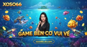 GAME BẮN CÁ VUI VẺ