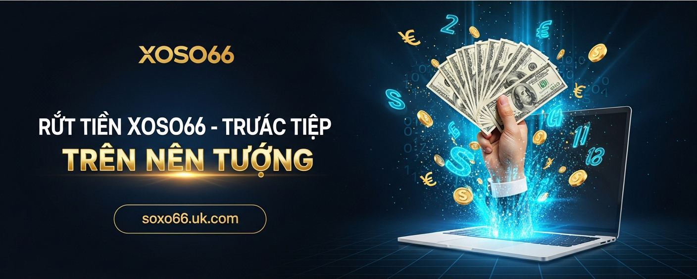 Rút tiền Xoso66 – Trực tiếp trên nền tảng
