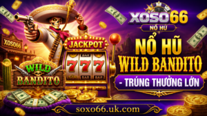 Nổ Hũ Wild Bandito - Trúng Thưởng Lớn Tại XOSO66