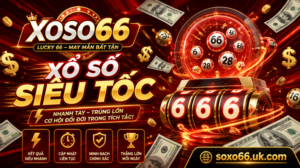 Xổ số siêu tốc XOSO66 - Giải thưởng khổng lồ